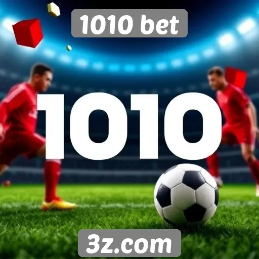 Plataforma 1010 bet se destaca em apostas esportivas